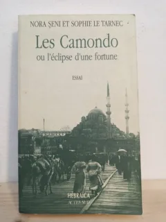 Nora Seni, Sophie le Tarnec - Les Camondo ou L'Eclipse D'Une Fortune