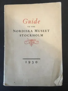 Nordiska Museet - Guide to the Collections of the Nordiska Museet Stockholm