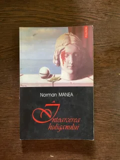 Norman Manea - Intoarcerea huliganului