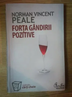 NORMAN VINCENT PEALE -FORTA GANDIRII POZITIVE,CURTEA VECHE,2007,318 PAGINI