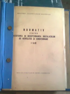 NORMATIV PENTRU EXECUTAREA SI RECEPTIONAREA INSTALATIILOR DE VENTILATIE SI CONDITIONARE I 5-62