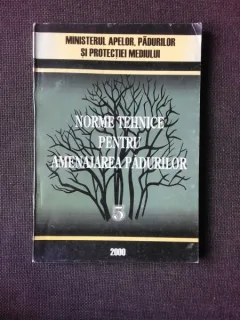 NORME TEHNICE PENTRU AMENAJAREA PADURILOR
