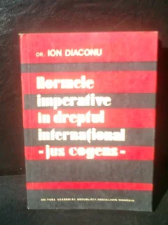 Normele imperative in dreptul international - jus cogens - Ion Diaconu