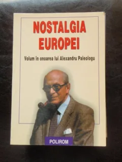 NOSTALGIA EUROPEI. VOLUM IN ONOAREA LUI ALEXANDRU PALEOLOGU