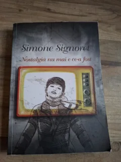 NOSTALGIA NU MAI E CE-A FOST , SIMON SIGNORET , (MEMORII) ,CURTEA VECHE,2009,395 PAGINI,STARE EXCELENTA