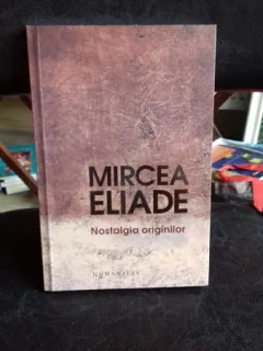 NOSTALGIA ORIGINILOR - MIRCEA ELIADE