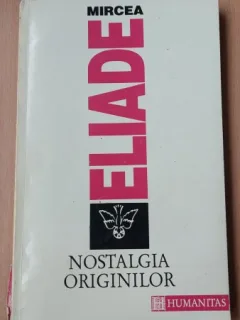 NOSTALGIA ORIGINILOR - MIRCEA ELIADE