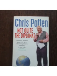 NOT QUITE THE DIPLOMAT - CHRIS PATTEN