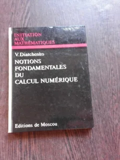 NOTIONS FUNDAMENTALES DU CALCUL NUMERIQUE - V. DIATCHENKO  (NOTIUNI FUNDAMENTALE DE CALCUL NUMERIC)
