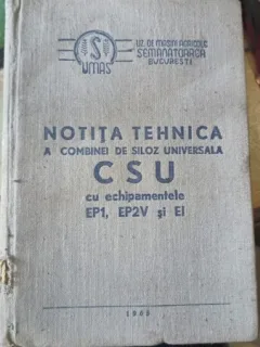 Notita Tehnica a Combinei de Siloz Universala CSU prevazuta cu echipamentul de recoltat porumb pe un rand E P 1