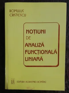 NOTIUNI DE ANALIZA FUNCTIONALA LINIARA - ROMULUS CRISTESCU