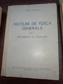 Notiuni De Fizica Generala Vol 1 Mecanica Si Caldura - Virgil Atanasiu