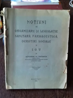 NOTIUNI DE ORGANIZARE SI LEGISLATIE SANITARA, FARMACEUTICA, OCROTIRI SOCIALE SI IOV - ALEXANDRU AL. PRETORIAN