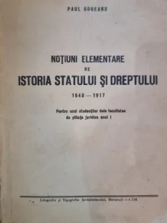 Notiuni elementre de istoria statului si dreptului 1640-1917 - Paul Gogeanu