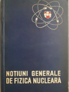 Notiuni Generale de Fizica Nucleara