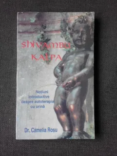 Notiuni Introductive despre autoterapia cu urina/ Shivambu kalpa/ dr. Camelia Rosu