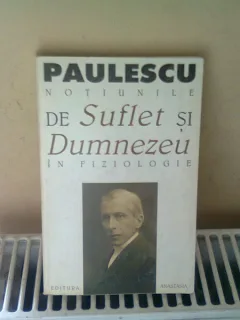 Notiunile de suflet si Dumnezeu in fiziologie - Paulescu