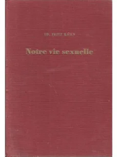NOTRE VIE SEXUELLE - FRITZ KAHN  (CARTE IN LIMBA FRANCEZA)