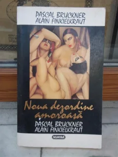 NOUA DEZORDINE AMOROASA , PASCAL BRUCKNER