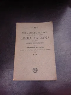 NOUA METODA PRACTICA PENTRU A INVATA CU INLESNIRE LIMBA ITALIANA URMATA DE NOTIUNI DE GRAMATAICA SI DE VOCABULAR ALFABETIC DE F. AHN , EDITIE INTERBELICA