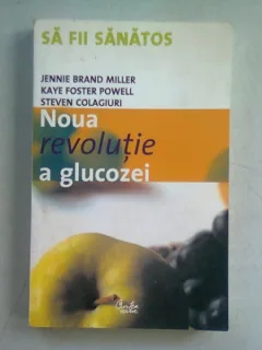 NOUA REVOLUTIE A GLUCOZEI - JENNY BRAND MILLER SI ALTII