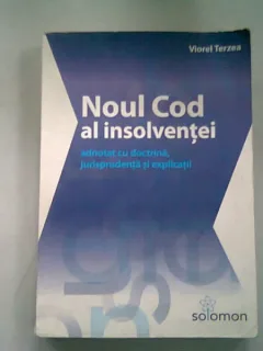 NOUL COD AL INSOLVENTEI ADNOTAT CU DOCTRINA, JURISPRUDENTA SI EXPLICATII - VIOREL TERZEA
