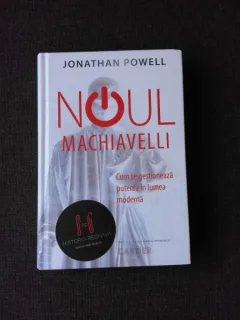 NOUL MACHIAVELLI, CUM SE GESTIONEAZA PUTEREA IN LUMEA MODERNA - JONATHAN POWELL