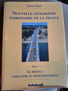 NOUVELLE GEOGRAPHIE FERROVIAIRE DE LA FRANCE - GERALD BLIER  VOL.I (CARTE IN LIMBA FRANCEZA)