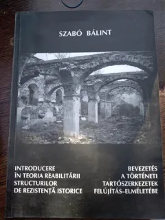 ntroducere în teoria reabilitării structurilor de rezistenţă istorice- Szabo Balint