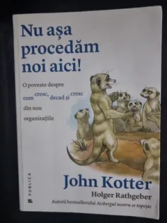 Nu asa procedam noi aici! - John Kotter, Holger Rathgeber