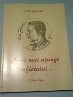 NU-I MAI AJUNGE SUFLETULUI - C.D. ZELETIN  (CU DEDICATIA AUTORULUI)