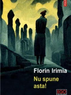 Nu spune asta! - Florin Irimia