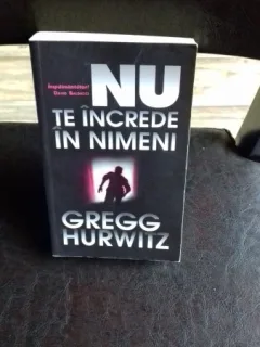 NU TE INCREDE IN NIMENI - GREGG HURWITZ