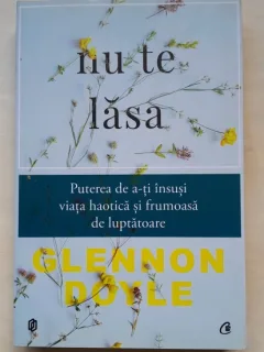 Nu te lasa - Glennon Doyle