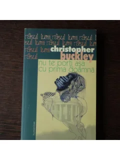 NU TE PORTI ASA CU PRIMA DOAMNA - CHRISTOPHER BUCKLEY
