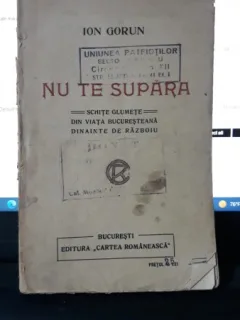 Nu Te Supara , Schite Glumete din Viata Bucuresteana Dinainte de Razboiu - Ion Gorun