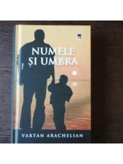 NUMELE SI UMBRA - VARTAN ARACHELIAN