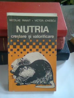 NUTRIA. CRESTERE SI VALORIFICA RE - NICOLAE PANAIT