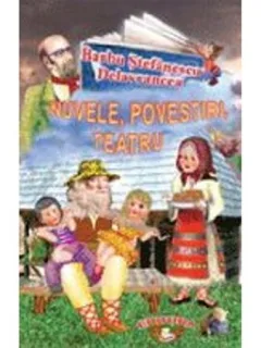 NUVELE, POVESTIRI, TEATRU - BARBU STEFANESCU DELAVRANCEA