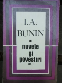 NUVELE SI POVESTIRI - I.A. BUNIN VOL.I