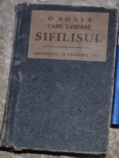 O boala care dispare sifilisul. Progresul si regresul sau - Gerhard Venzmer