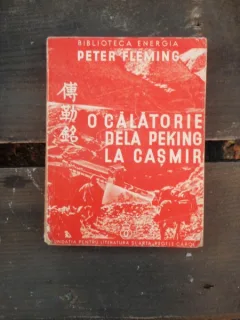 O CALATORIE DELA PEKING LA CASMIR - PETER FLEMING
