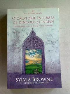 O CALATORIE IN LUMEA DE DINCOLO SI INAPOI - SYLVIA BROWNE