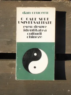 O CALE SPRE UNIVERSALITATE - DAN CRUCERU