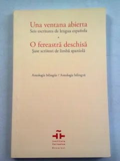 O FEREASTRA DESCHISA. SASE SCRIITORI DE LIMBA SPANIOLA