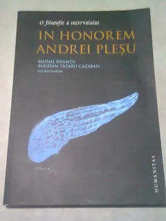 O FILOZOFIE A INTERVALULUI. IN HONOREM ANDREI PLESU - MIHAIL NEAMTU