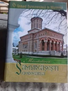 O gradina duhovniceasca in Muntenia Manastirea Samurcasesti Ciorogarla