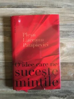 O Idee Care ne Suceste Mintile - Plesu, Liiceanu, Patapievici