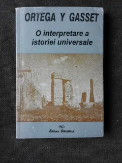 O INTERPRETARE A ISTORIEI UNIVERSALE - ORTEGA Y. GASSET