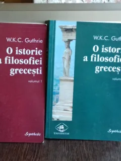 O ISTORIE A FILOSOFIEI GRECESTI - W.K.C. GUTHRIE    2 VOLUME